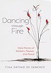 Dancing Through Fire: Daily Poems of Wisdom, Passion, and Peace