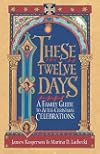 These Twelve Days: A Family Guide to After-Christmas Celebrations