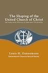 The Shaping of the United Church of Christ: An Essay in the History of American Christianity