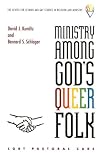 Ministry Among God's Queer Folk: LGBT Pastoral Care (Center for Lesbian and Gay Studies in Religion and Ministry)