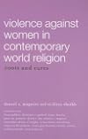 Violence Against Women in Contemporary World Religion: Roots And Cures
