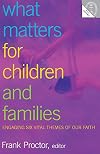 What Matters for Children and Families: Engaging Six Vital Themes of Our Faith