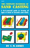 The Complete Handbook of Sand Casting