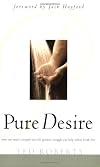 Pure Desire: Helping People Break Free from Sexual Struggles