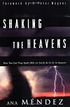 Shaking the Heavens: How You Can Pray God's Will on Earth As It Is in Heaven