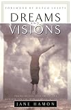 Dreams And Visions Understanding Your Dreams And How God Can Use Them To Speak To You Today