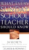 What Every Sunday School Teacher Should Know: 24 Secrets That Can Help You Change Lives