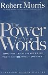 The Power of Your Words: How God Can Bless Your Life Through the Words You Speak