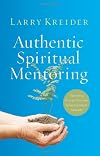 Authentic Spiritual Mentoring: Nurturing Believers Toward Spiritual Maturity