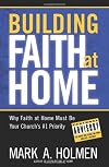 Building Faith at Home: Why Faith at Home Must Be Your Church's #1 Priority