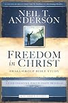 Freedom in Christ Bible Study Student Guide: A Life-Changing Discipleship Program