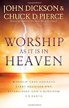 Worship As It Is In Heaven: Worship That Engages Every Believer and Establishes God's Kingdom on Earth