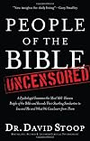 People of the Bible Uncensored: A Psychologist Examines the Most Well-Known People of the Bible and Reveals Their Startling Similarities to You and Me and What We Can Learn from Them
