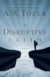 A Disruptive Faith: Expect God to Interrupt Your Life