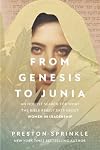 From Genesis to Junia: An Honest Search for What the Bible Really Says About Women in Leadership