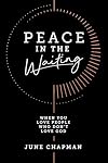 Peace in the Waiting: When You Love People Who Don’t Love God