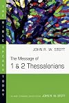 The Message of 1 & 2 Thessalonians (Bible Speaks Today)