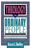Theology for Ordinary People: What You Should Know to Make Sense out of Life