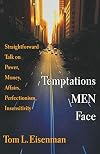 Temptations Men Face: Straightforward Talk on Power, Money, Affairs, Perfectionism, Insensitivity
