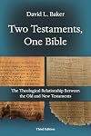 Two Testaments, One Bible: The Theological Relationship Between the Old and New Testaments