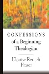Confessions of a Beginning Theologian