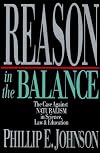 Reason in the Balance: The Case Against Naturalism in Science, Law, and Education
