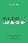 Transforming Leadership: Jesus' Way of Creating Vision, Shaping Values & Empowering Change