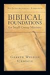Biblical Foundations for Small Group Ministry: An Integrational Approach