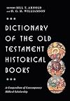 Dictionary of the Old Testament: Historical Books (The IVP Bible Dictionary Series)