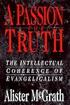 A Passion for Truth: The Intellectual Coherence of Evangelicalism