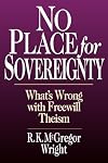 No Place for Sovereignty: What's Wrong with Freewill Theism