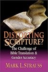 Distorting Scripture?: The Challenge of Bible Translation & Gender Accuracy