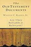 The Old Testament Documents: Are They Reliable & Relevant?