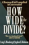 How Wide the Divide?: A Mormon & an Evangelical in Conversation