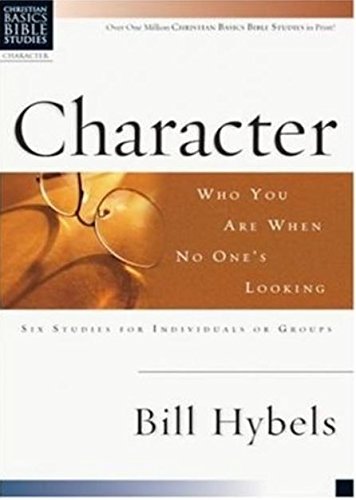 Character: Who You Are When No One's Looking: 6 Studies for Individuals or Groups book cover