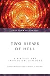 Two Views of Hell: A Biblical and Theological Dialogue
