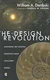 The Design Revolution: Answering the Toughest Questions About Intelligent Design