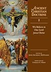 We Believe in One Lord Jesus Christ (Ancient Christian Doctrine)