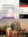 Exploring the Old Testament: A Guide to the Prophets