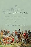 The First Thanksgiving What The Real Story Tells Us About Loving God And Learning From History