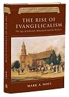 The Rise of Evangelicalism: The Age of Edwards, Whitefield, and the Wesleys (History of Evangelicalism)