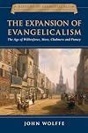 The Expansion of Evangelicalism: The Age of Wilberforce, More, Chalmers and Finney (History of Evangelicalism)