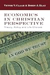 Economics in Christian Perspective: Theory, Policy and Life Choices