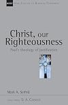 Christ, Our Righteousness: Paul's Theology of Justification (New Studies in Biblical Theology)