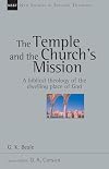 The Temple and the Church's Mission: A Biblical Theology of the Dwelling Place of God (New Studies in Biblical Theology)