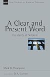 A Clear and Present Word: The Clarity of Scripture
