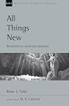 All Things New: Revelation as Canonical Capstone (New Studies in Biblical Theology)