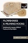 Plowshares & Pruning Hooks: Rethinking the Language of Biblical Prophecy and Apocalyptic