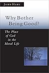 Why Bother Being Good?: The Place of God in the Moral Life