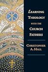 Learning Theology with the Church Fathers